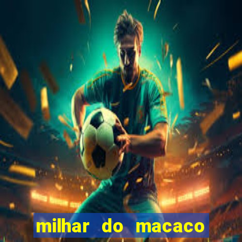 milhar do macaco que mais saem no jogo do bicho